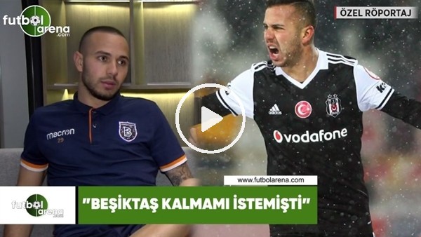 Kerim Frei: "Beşiktaş kalmamı istemişti"