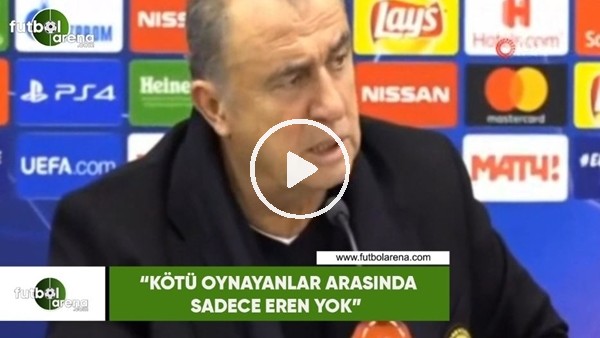 Fatih Terim: "Kötü oynayanlar arasında sadece Eren yok"