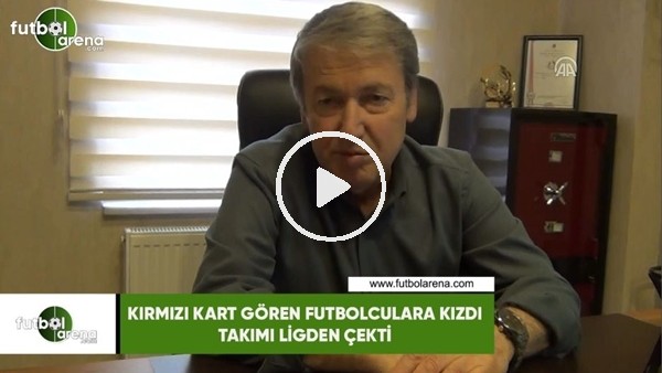 Kırmızı kart gören futbolculara kızdı, takımı ligden çekti