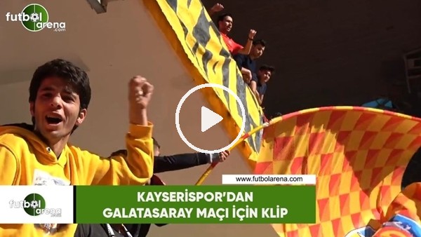 Kayserispor'dan Galatasaray maçı için klip