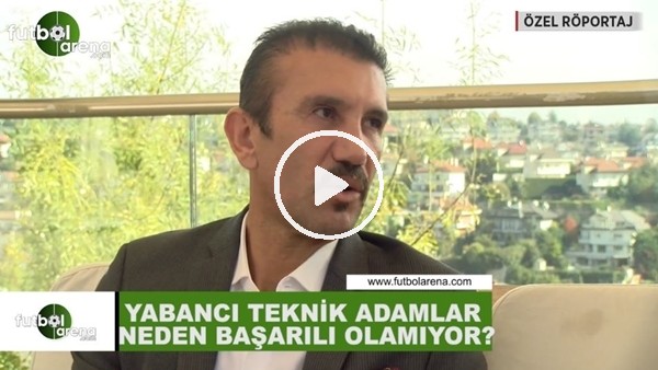 Yabancı teknik adamlar neden başarılı olamıyor?