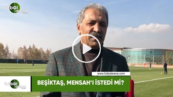 Beşiktaş, Mensah'ı istedi mi?