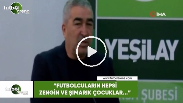 Samet Aybaba: "Futbolcuların hepsi zengin ve şımarık çocuklar..."