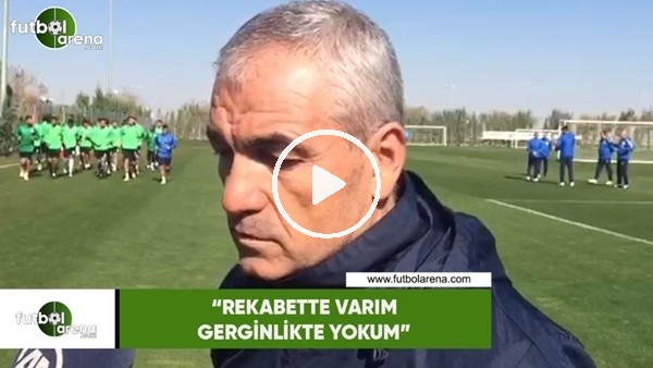 Rıza Çalımbay: "Rekabette varım gerginlikte yokum"