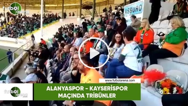 Alanyaspor - Kayserispor maçı öncesi tribünler