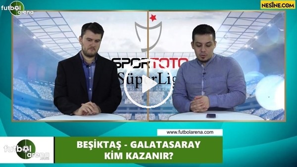 Beşiktaş - Galatasaray maçını kim kazanır?