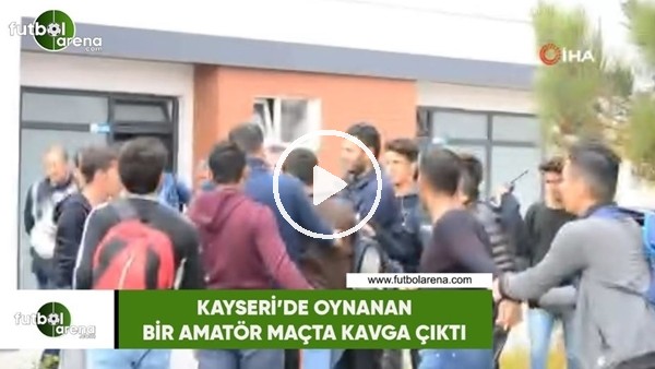 Kayseri'de oynanan bir amatör maçta kavga çıktı