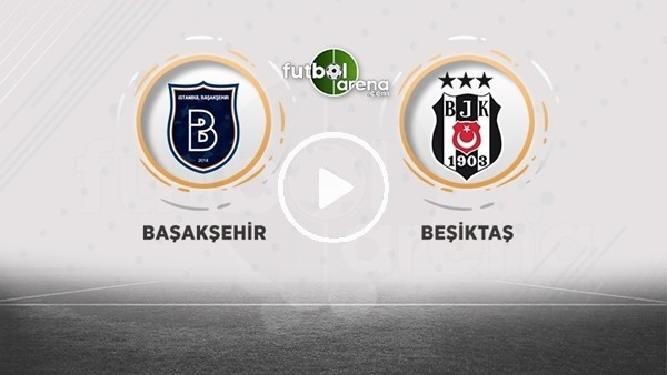 Başakşehir - Beşiktaş maçı sonrası açıklamalar ve yorumlar