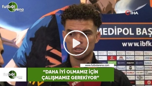 Pepe: "Daha iyi olmamız için çalışmamız gerekiyor"