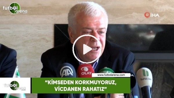 Ali Ay: "Kimseden korkmuyoruz, vicdanen rahatız"