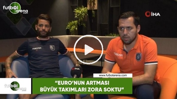 Junior Caiçara: "Euro'nun artması bütük takımları zora soktu"
