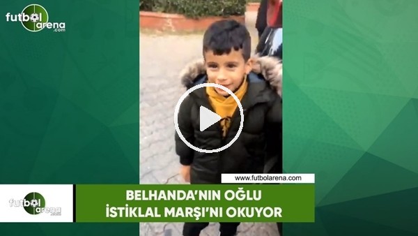 Belhanda'nın oğlu İstiklal Marşı'nı okuyor