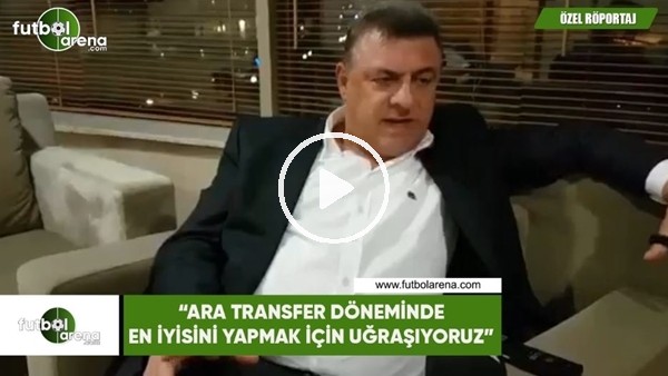 Hasan Kartal: "Ara transfer döneminde en iyisini yapmak için uğraşıyoruz"