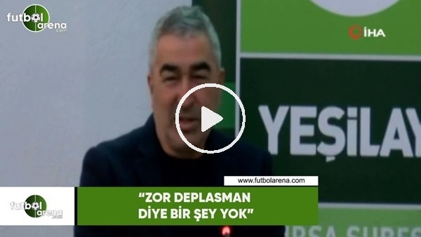 Samet Aybaba: "Zor deplasman diye bir şey yok"