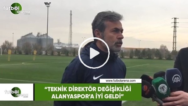 Aykut Kocaman: "Teknik direktör değişikliği Alanyaspor'a iyi geldi"