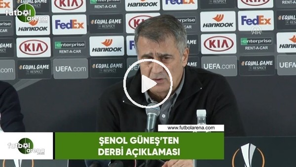 Şenol Güneş'ten derbi açıklaması