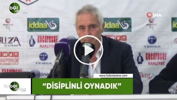 Coşkun Demirbakan: "Disiplinli oynadık"