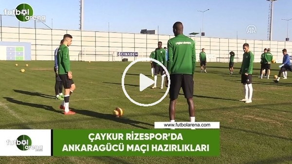 Çaykur Rizespor'da Ankaragücü maçı hazırlıkları