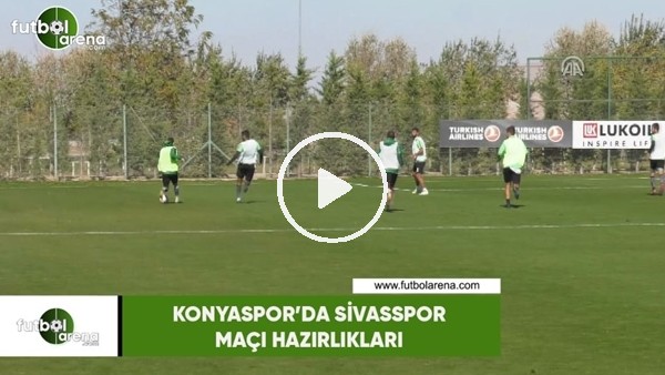 Konyaspor'da Sivasspor maçı hazırlıkları