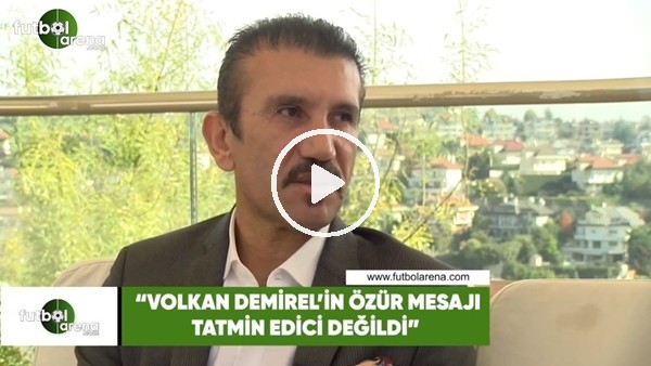 Rüştü Reçber: "Volkan Demirel'in özür mesajı tatmin edici değildi"