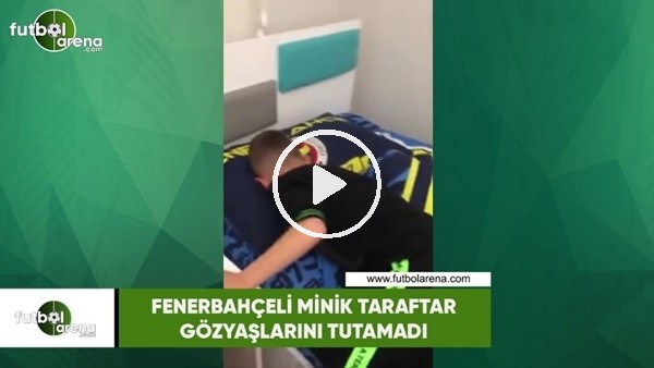 Fenerbahçeli minik taraftar gözyaşlarını tutamadı