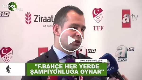 Fenerbahçe İdari Menajeri Onur Başar: "Fenerbahçe her yerde şampiyonluğa oynar"