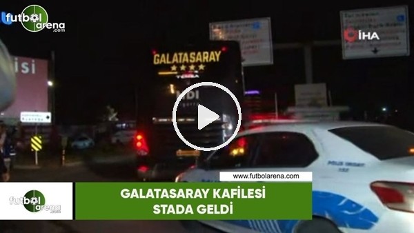 Galatasaray kafilesi Türk Telekom Stadyumu'na geldi