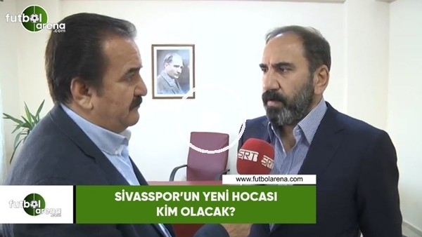 Sivasspor'un yeni hocası kim olacak?