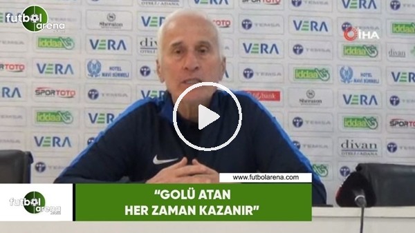 Sabahattin Akgül: "Golü atan her zaman kazanır"