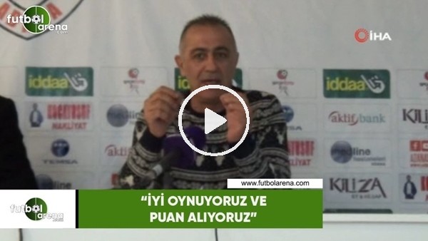 Murat Sönmez: İyi oynuyoruz ve puan alıyoruz