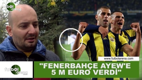 Senad Ok: "Fenerbahçe, Ayew'e 5 Milyon Euro verdi"