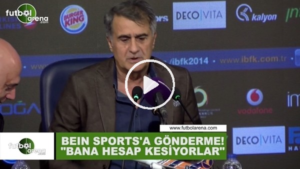 Şenol Güneş'ten Bein Sports'a gönderme! "Bana hesap kesiyorlar"