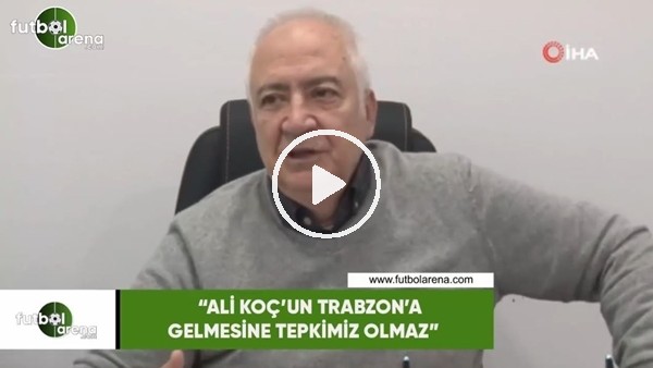 Hayrettin Hacısalihoğlu: "Ali Koç'un Trabzon'a gelmesine tepkimiz olmaz"