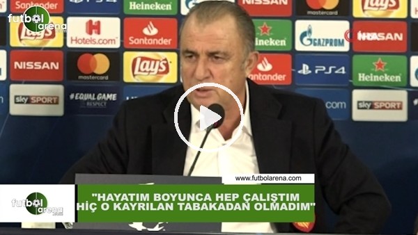 Fatih Terim: "Hayatım boyunca hep çalıştım hiç o kayrılan tabakadan olmadım"