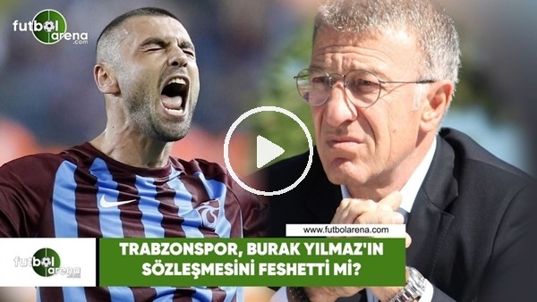 Trabzonspor, Burak Yılmaz'ın sözleşmesini feshetti mi?