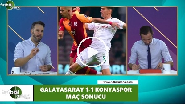 Galatasaray - Konyaspor maçı sonrası değerlendirmeler ve açıklamalar