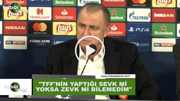 Fatih Terim: "TFF'nin yaptığı sevk mi yoksa zevk mi bilemedim"