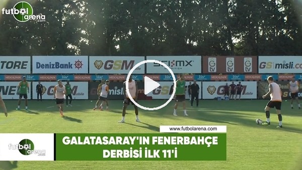 Galatasaray'ın Fenerbahçe derbisi ilk 11'i