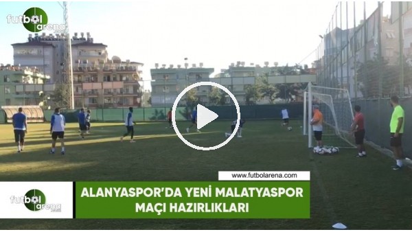 Alanyaspor'da Yeni Malatyaspor maçı hazırlıkları