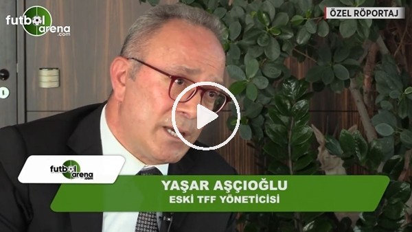 Yaşar Aşçıoğlu'ndan TFF için flaş çağrı