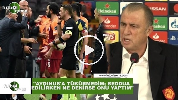 Fatih Terim: "Fırat Aydınus'a tükürmedim; beddua edilirken ne denise onu yaptım"