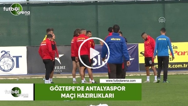 Göztepe'de Antalyaspor maçı hazırlıkları