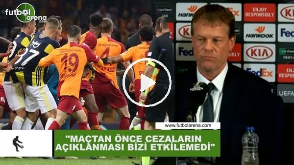 Erwin Koeman: "Maçtan önce cezaların açıklanması bizi etkilemedi"