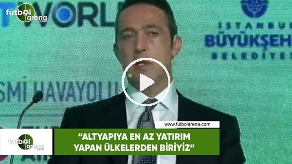 Ali Koç: "Altyapıya en az yatırım yapan ülkeyiz"