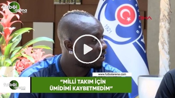 Diagne: "Milli takım için ümidimi kaybetmedim"