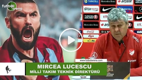 Mircea Lucescu: "Kulübüyle sorun yaşadığı için Burak Yılmaz'ı kadroya almadım"