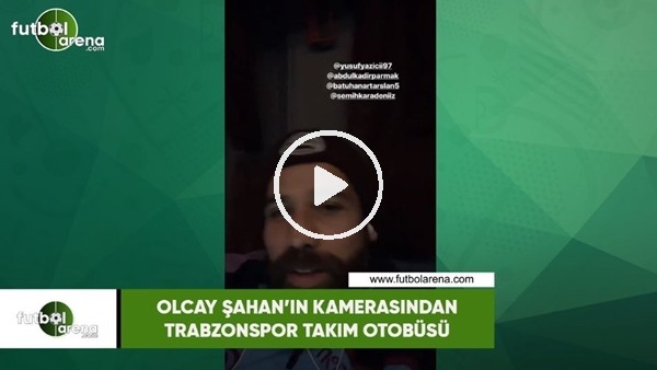 Olcay Şahan'ın kamerasından Trabzonspor takım otobüsü