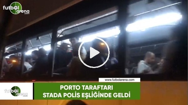 Porto taraftarı stada polis eşliğinde geldi
