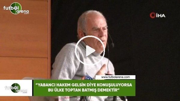 Mustafa Denizli: "Yabancı hakem gelsin diye konuşuluyorsa bu ülke toptan batmış demektir"