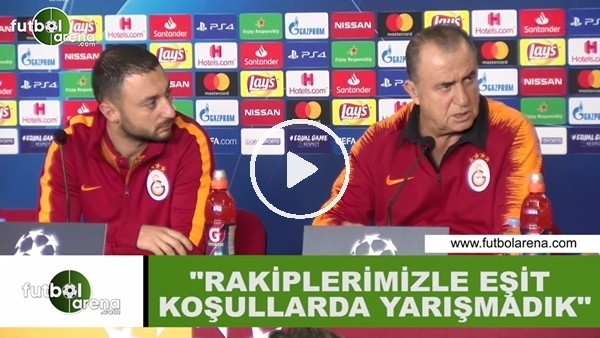Fatih Terim: "Rakiplerimizle eşit koşullarda yarışmadık"